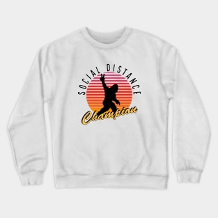 Social distance champion Crewneck Sweatshirt